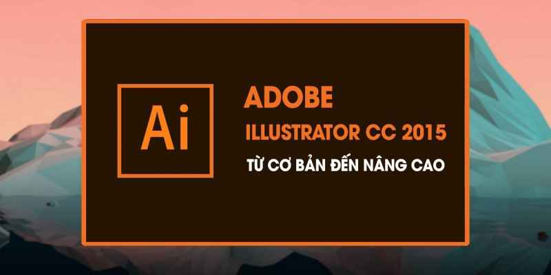 Khoa Hoc Adobe Illustrator CC 2015 Tu Co Ban Den Nang Cao