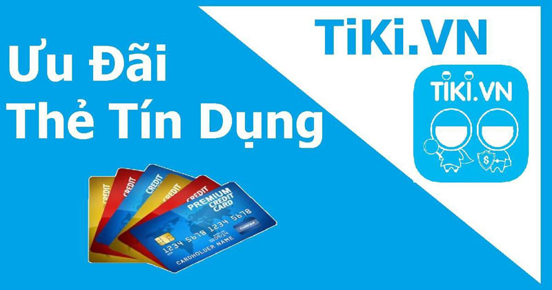 Ưu đãi thẻ tín dụng khi mua hàng trả góp trên Tiki