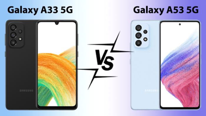 So sánh Galaxy A53 5G và Galaxy A33 5G